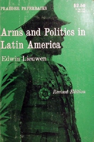 Arms And Politics In Latin America - Liewen Edwin - Marlowes - Australia