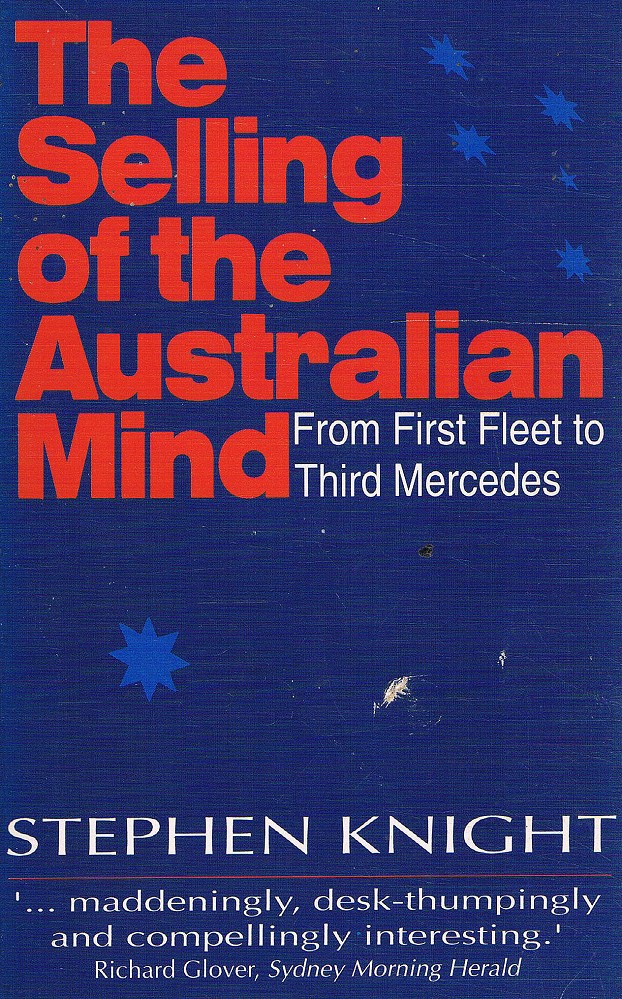 The Selling Of The Australian Mind - Knight Stephen - Marlowes - Australia