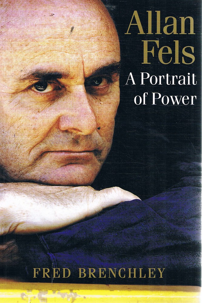 Allan Fels: A Portrait Of Power - Brenchley Fred - Marlowes - Australia