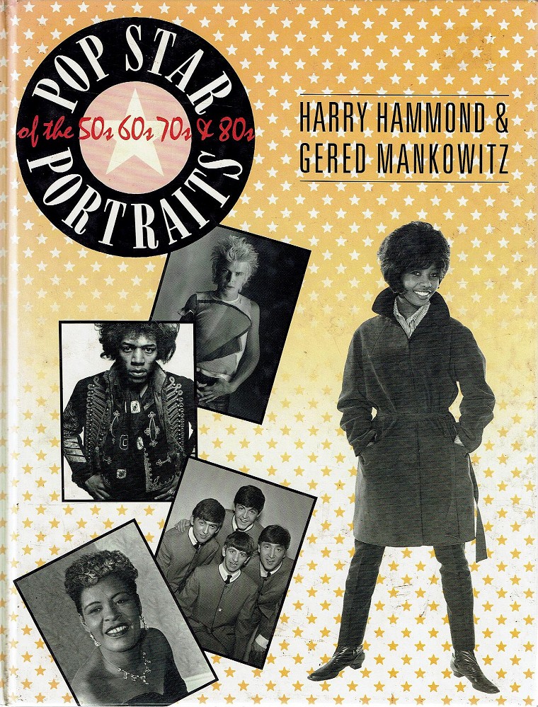 Pop Star Portraits of the 50s, 60s, 70s And 80s - Hammond Harry; Gered Mankowitz - Marlowes - Australia