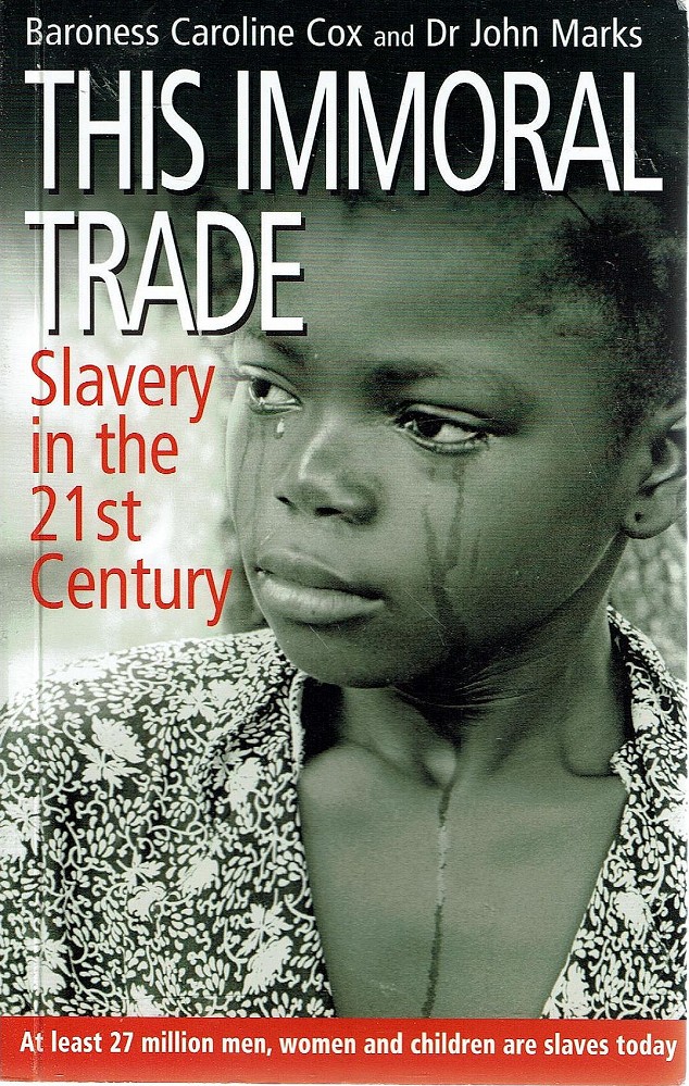 This Immoral Trade: Slavery In The 21st Century - Cox Caroline; Marks John - Marlowes - Australia