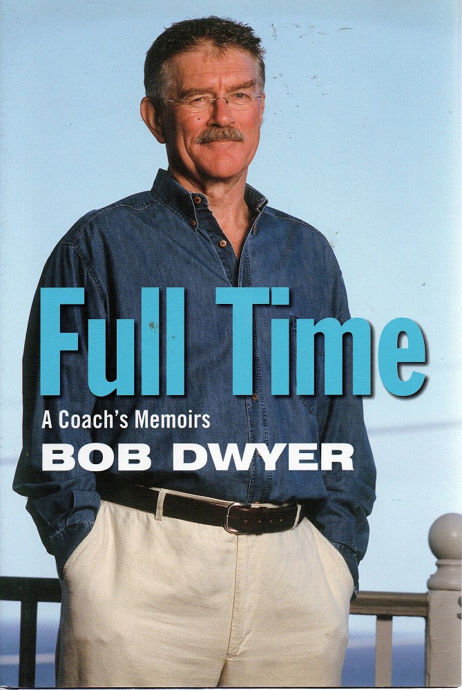 Full Time: A Coach's Memoirs - Dwyer Bob - Marlowes - Australia